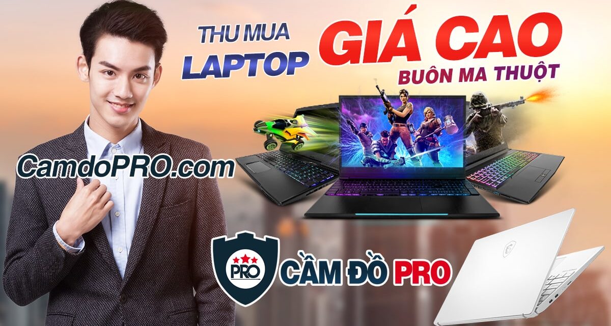 Điểm thu mua Laptop cũ giá cao nhất tại Tp.Buôn Ma Thuột, Đắk Lắk