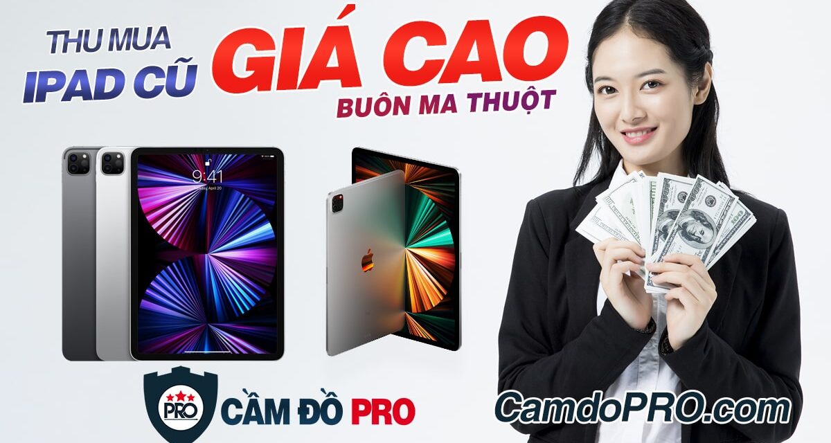Thu mua iPad cũ giá cao uy tín tại Tp.Buôn Ma Thuột, Đắk Lắk