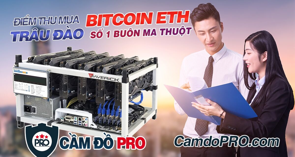 Thu mua trâu đào, máy đào Bitcoin ETH số 1 Tp. Buôn Ma Thuột, Đắk lắk
