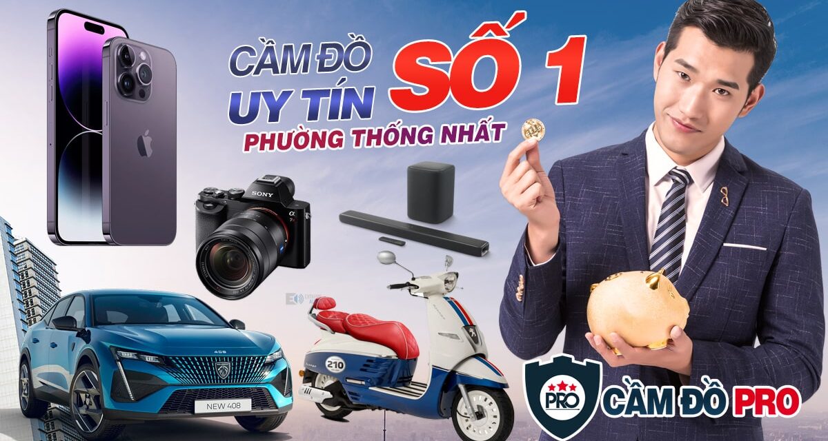 Dịch Vụ Cầm Đồ Uy Tín Số 1 Phường Thống Nhất, Tp Buôn Ma Thuột